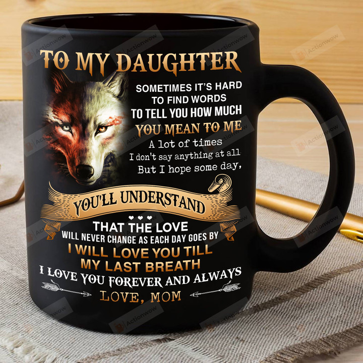 Personalized To My Daughter Wolf Love Mug Gift For Daughter From Wolf Dad Sometimes It's Hard To Find Words 11oz 15oz Coffee Ceramic Mug Birthday Gifts For Men Women Kids Mother's Day Father's Day Thanks Giving