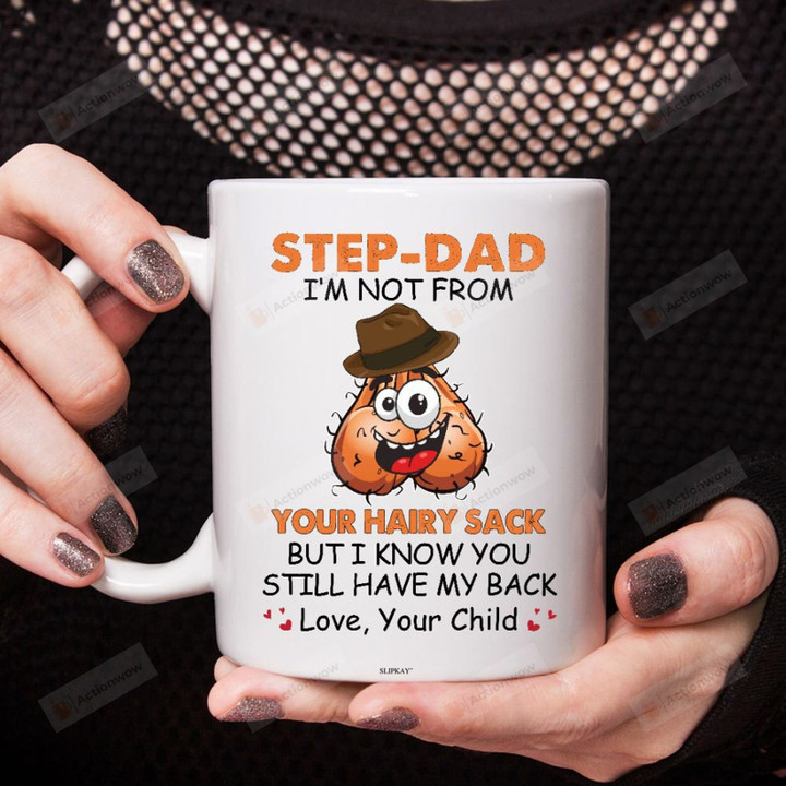 Step Dad I'm Not From Your Hairy Sack Mug, Funny Gift For Dad From Bonus Childs, Father's Day Gift