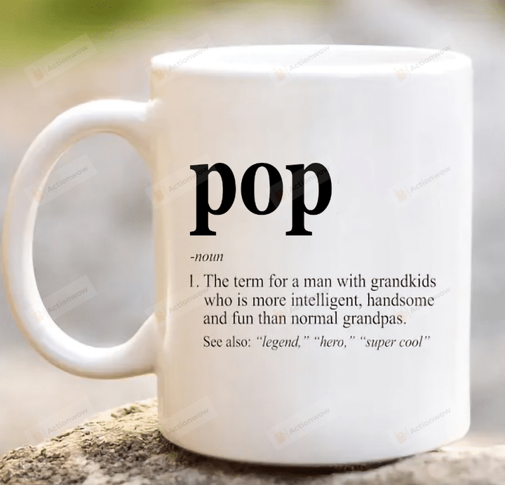 Pop Definition Mug, Funny Mug Gift, Grandpa Mug, Gift For Grandfather, Pop Pop, Birthday Gift, Fathers Day Gift White Mug 11-15 Oz
