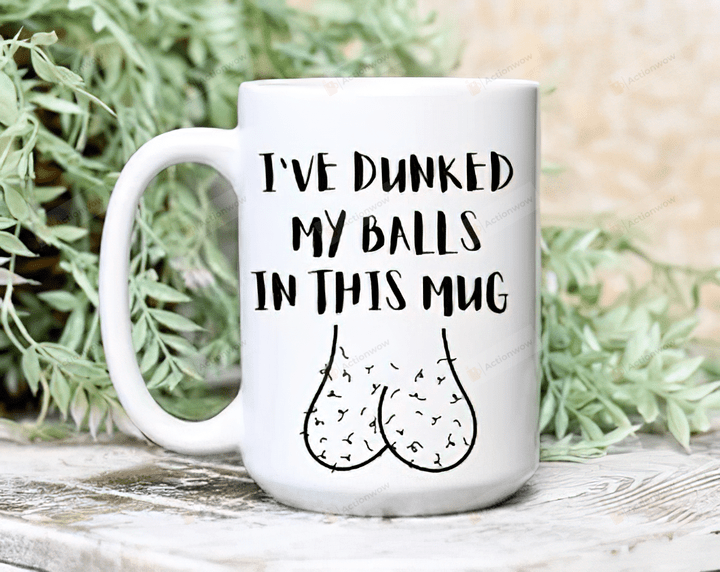 I've Dunked My Balls In This Mug, Funny Gift For Dad From Son Daughter, Fathers Day Gift