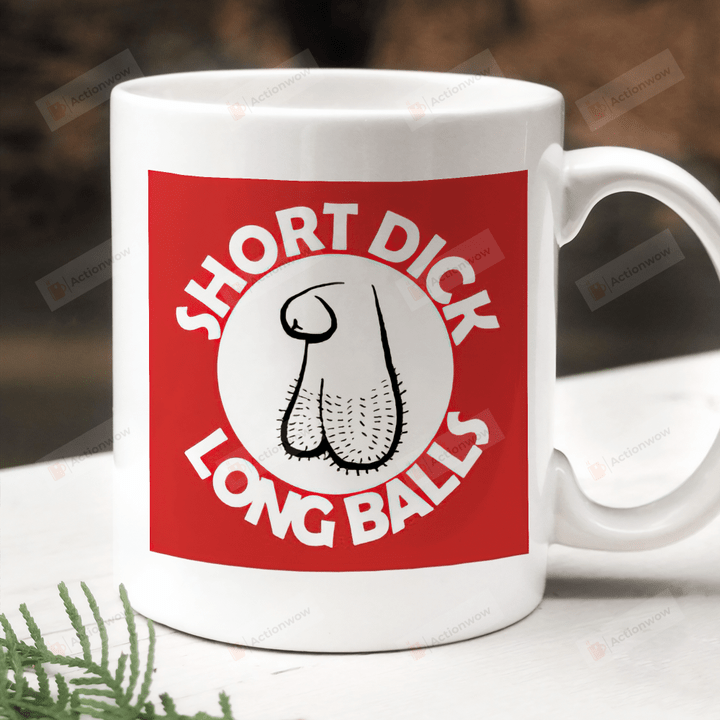 Funny Short Dick Long Balls Mug, Naughty Gift For Dad From Son Daughter, Fathers Day Gift