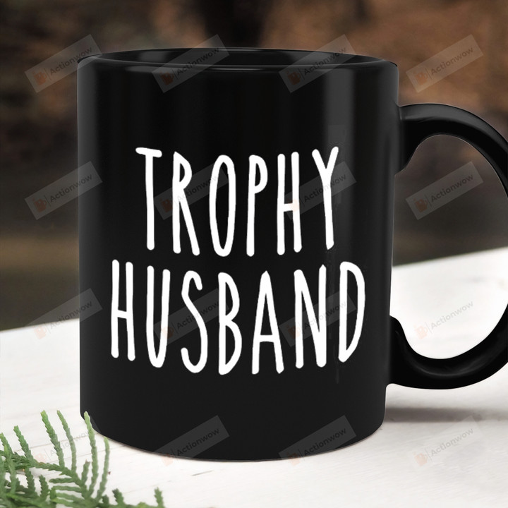 Trophy Husband Mug, Groom Gifts, Funny Anniversary Valentines Day Coffee Cup For Him, Best Husband Ever, Fathers Day Gift