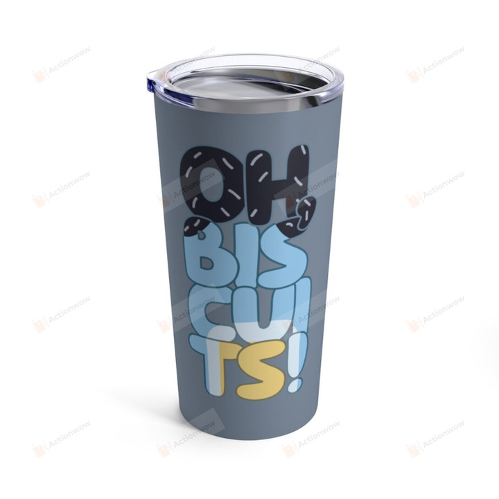 Oh, Biscuits 20oz Tumbler, Gift for Dad, Father's Day Gift, Blue Heeler Tumbler, Oh, Biscuits Gift