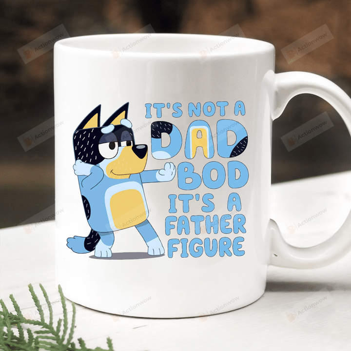 It's Not A Dad Bod It's A Father Figure Bluey Ceramic Mug, Bluey Dad Mug, Mug Gift For Dad From Son Daughter Fathers Day