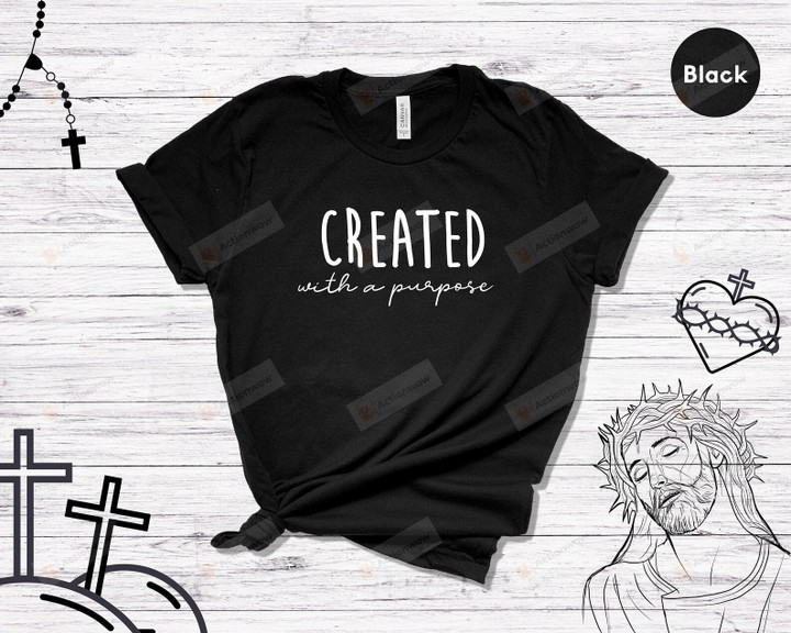 Created With A Purpose Shirt, Religious TShirt, Jesus Shirt, Christ Shirt, Christian Shirt, Religious T Shirt, Christian Gift,Religious Gift