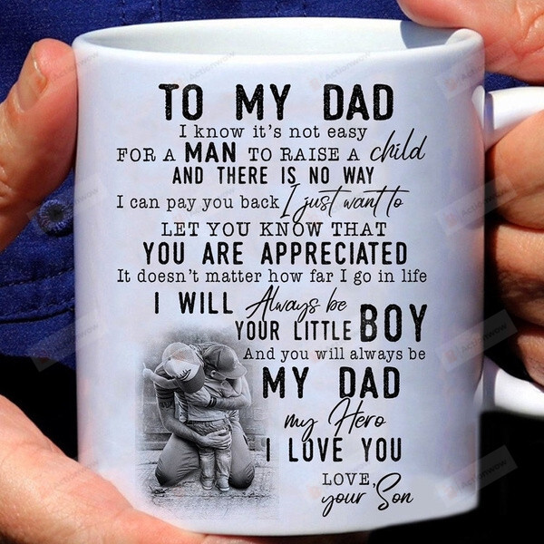 To My Dad I Know It's Not Easy For A Man To Raise A Child Mug, Fathers Day Gift For Dad, Dad Gift From Son, Gift For Family Friends Men Women, Gift For Him Birthday Father's Day Holidays