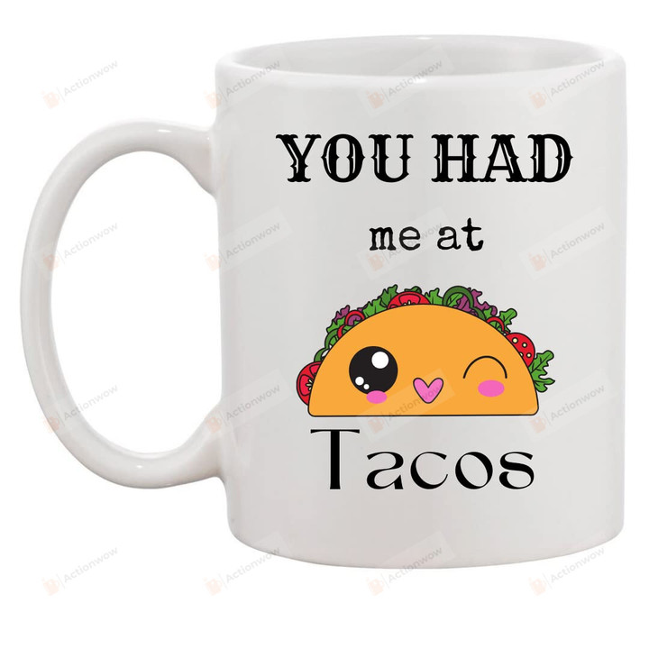You Had Me At Tacos Mug