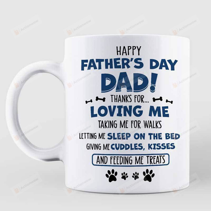 Happy Father‘s Day Dog Dad Mug, Thanks For Loving Me Gift Mug For Dog Dad Cat Dad, Dog Lovers Gifts