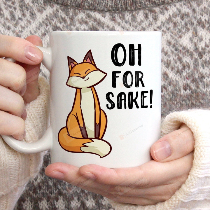 Oh For Fox Sake Mug, Funny Fox Coffee Mugs, Fox Gifts, Sarcastic Fox Mug