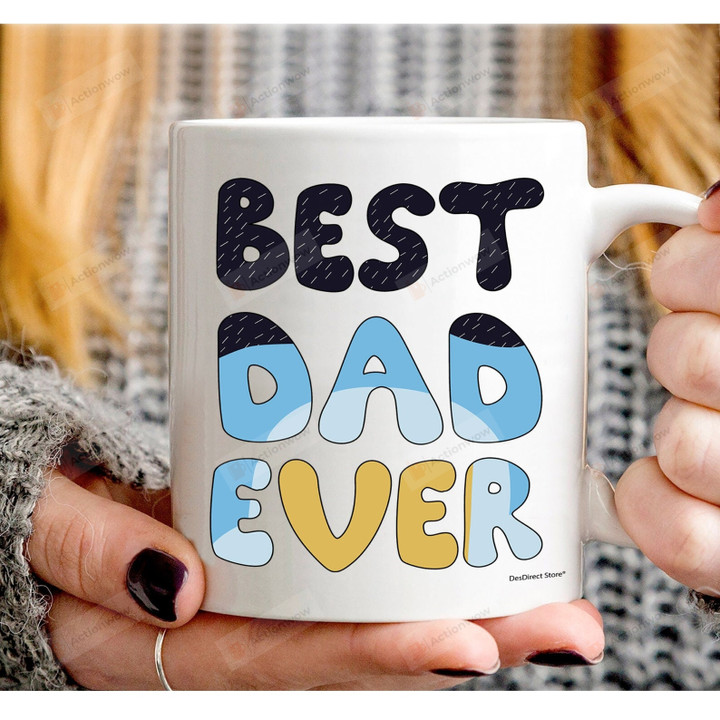 Best Dad Ever Mug, Bluey Dad Coffee Mug, Fathers Day Gifts From Son Daughter, Bluey Dadlife Cup