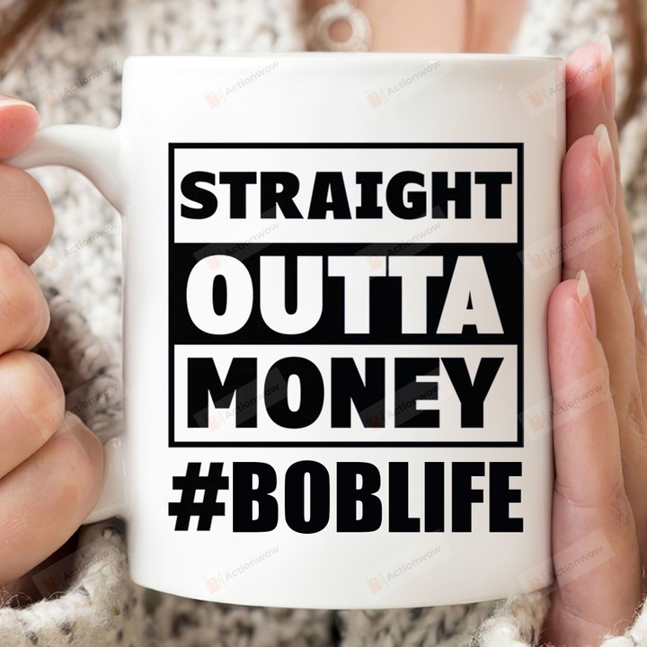 Straight Outta Money Ceramic Dad Bob Life Mug, Gifts For Dad From Son And Daughter, Gifts For Him, Fathers Day Gifts