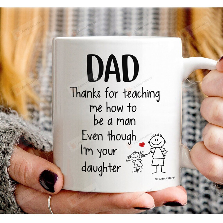 Dad Thank You For Teaching Me How To Be A Man Mug, Fathers Day Gift For Dad Husband, Father And Daughter Mug, Gift For Father From Daughter Wife