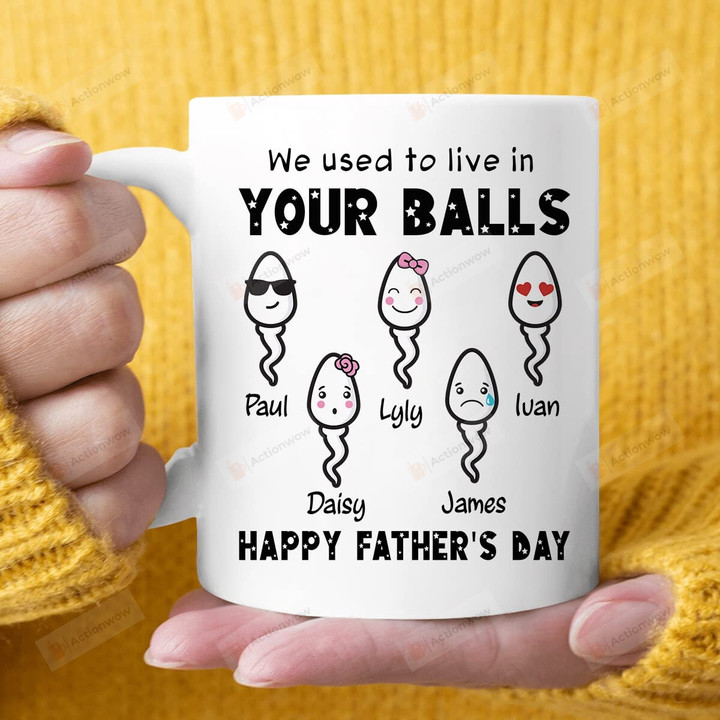 Personalized Dad Mug We Used To Live In Your Balls Mug