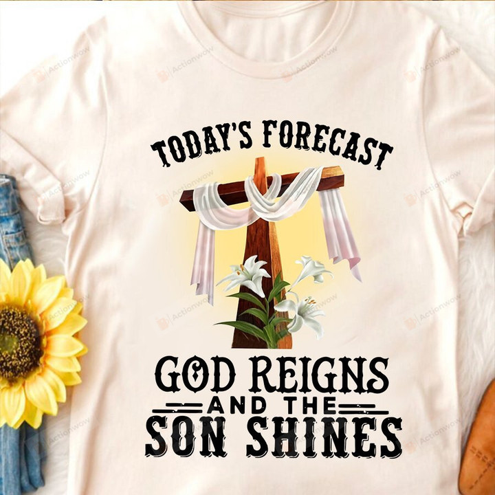 Positive Thinking Shirt, Christian Shirt, Today’s Forecast God Reigns And The Son Shines Shirt, God Worship Jesus Cross Shirt