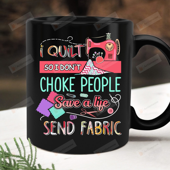 I Quilt So I Don't Choke People Mug, Gifts For Quilting Lovers, Quilting Gifts, Sewing Gifts, Gifts For Her For Mom For Grandma, Gifts From Kids