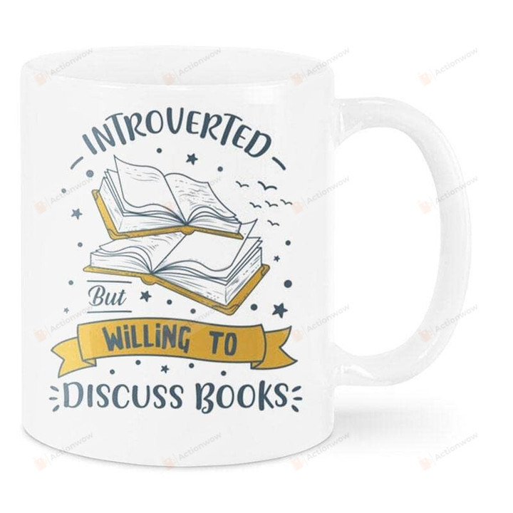 Introverted But Willing To Discuss Books Mug, Book Lover Mug, Ceramic Coffee Mug 11oz 15oz For Friends, Lover , Family On Birthday Anniversary