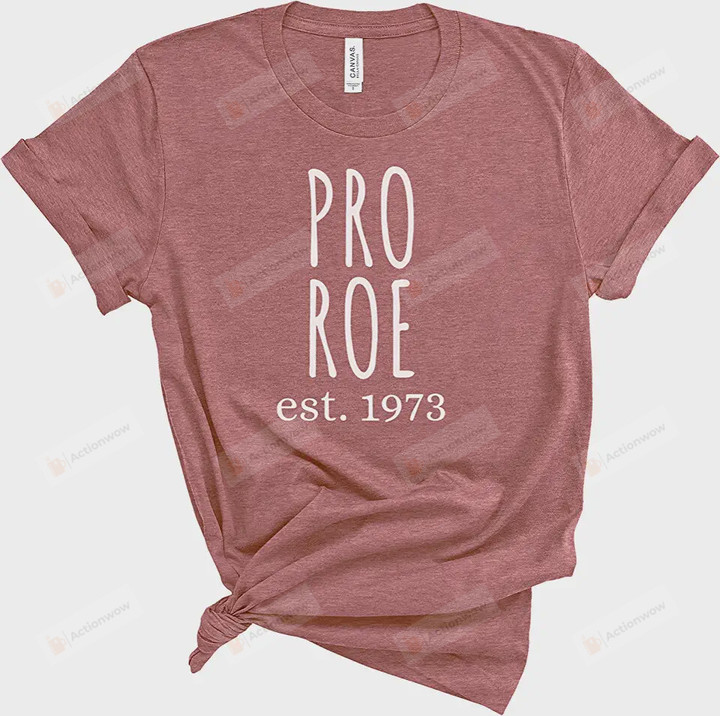 Pro Roe Est 1973 Shirt, Reproductive Rights Shirt, Women's Rights t-Shirt, Pro Choice Shirt