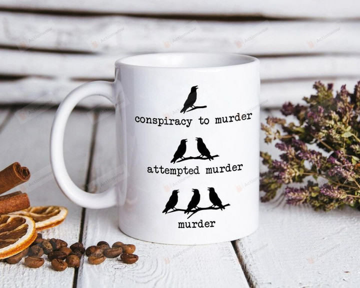 Conspiracy To Murder Mug, Attempted Murder, Crow Murder Mug, Ceramic Coffee Mug
