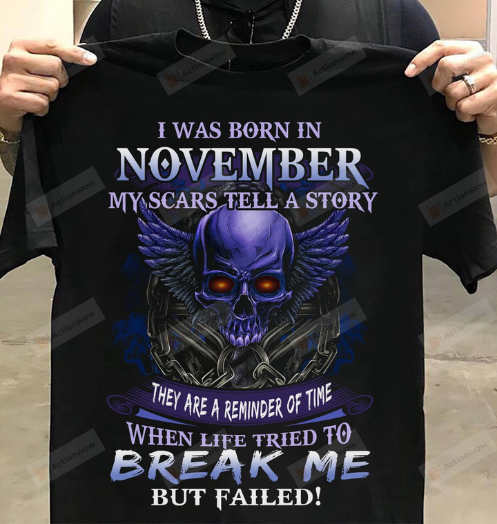 I Was Born In November My Scars Tell A Story Shirts, Birthday In November, Gifts For Birthday, Birthday Skull Shirt, Gifts For Him, Gifts For Dad, Fathers Day Gifts