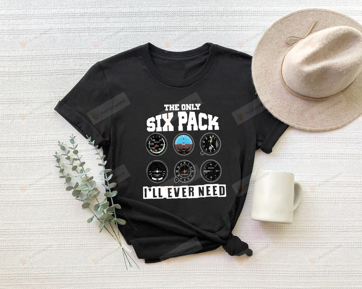 The Only Six Pack I'll Never End Shirt Funny Pilot Shirt, Fathers Day Gift, Aviation Gifts, Gifts For Pilots, Airplane Shirt, Workout Shirt, Christmas Gifts For Him, Flying Gifts