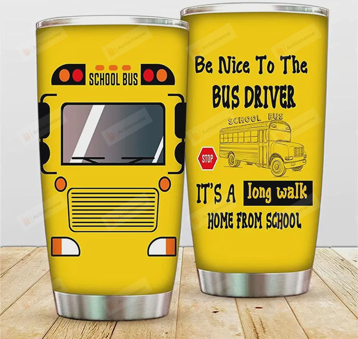 School Bus Driver Tumbler Gifts, Be Nice To The Bus Driver, Birthday Gifts For School Bus Driver, Back To School Gifts For Bus Driver