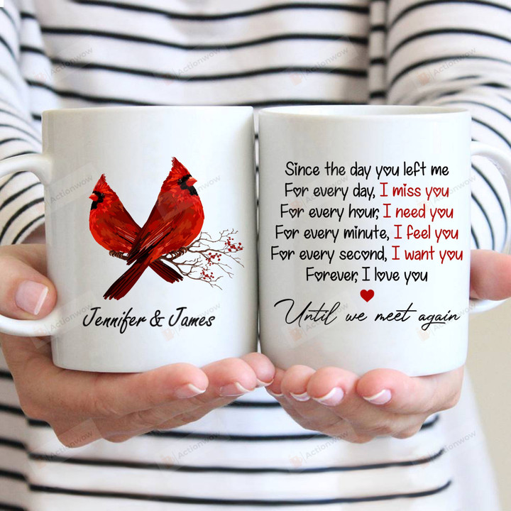 Personalized Memorial Cardinal Couple Since The Day You Left Me For Every Day I Miss You Mug Gift For Couple Husband Wife In Heaven On Anniversary