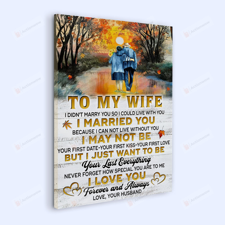 Personalized Custom Name To My Wife Portrait Poster Canvas, I Want To Be Your Last Everything Portrait Poster Canvas, Gifts For Wife From Husband Portrait Poster Canvas