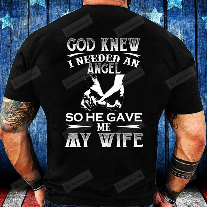 God Knew I Needed An Angel So He Gave Me My Wife, Gift For Husband T-Shirt