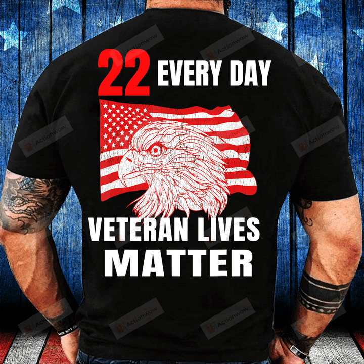 22 Every Day Veteran Lives Matter Veteran Suicide Awareness T-Shirt, 22 Veterans A Day Shirts