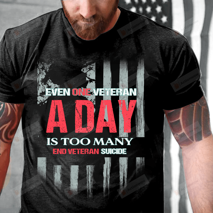 Even One Veteran A Day Is Too Many End Veteran Suicide T-Shirt, 22 Veterans A Day Shirts