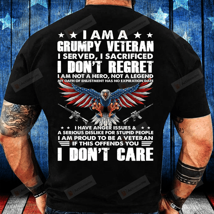 I Am A Grumpy Veteran I Served, I Sacrificed, I Don't Regret T-Shirt