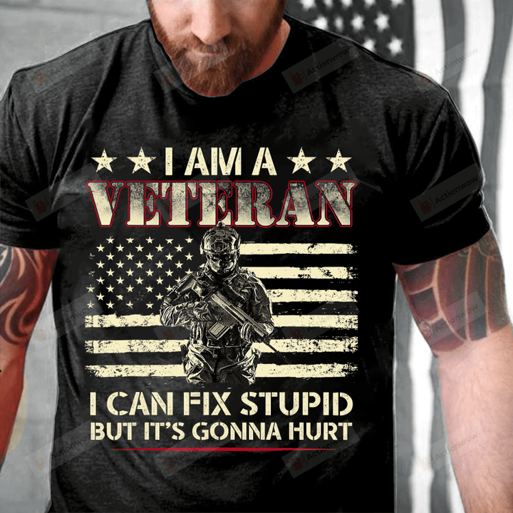 I Am A Veteran I Can Fix Stupid But It's Gonna Hurt T-Shirt