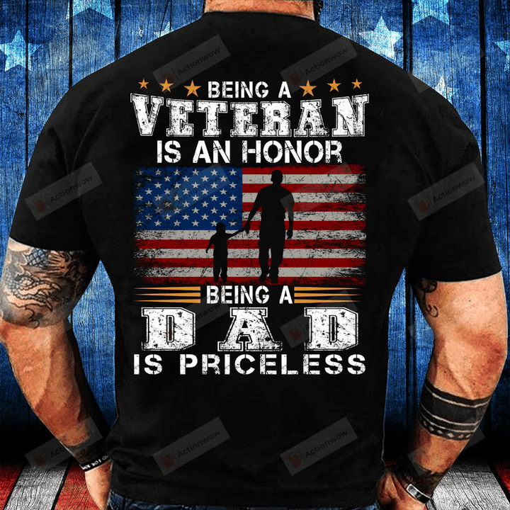 Being A Veteran Is An Honor, Being A Dad Is Priceless T-Shirt