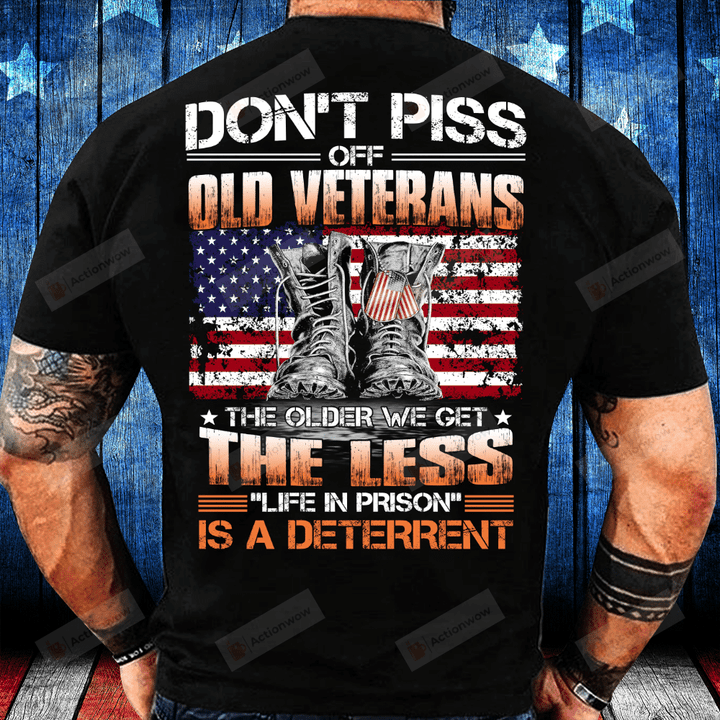 Don't Piss Off Old Veterans The Older We Get The Less " Life In Prison " T-Shirt