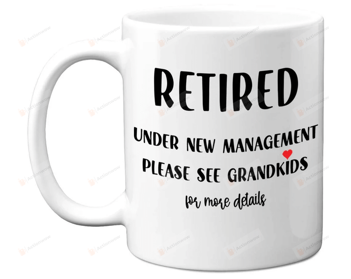 Funny Retirement Mug, Retired Under New Management Mug, Retired Grandpa Grandma Mug, See Grandkids For More Details Mug, Gifts For Men Women Family