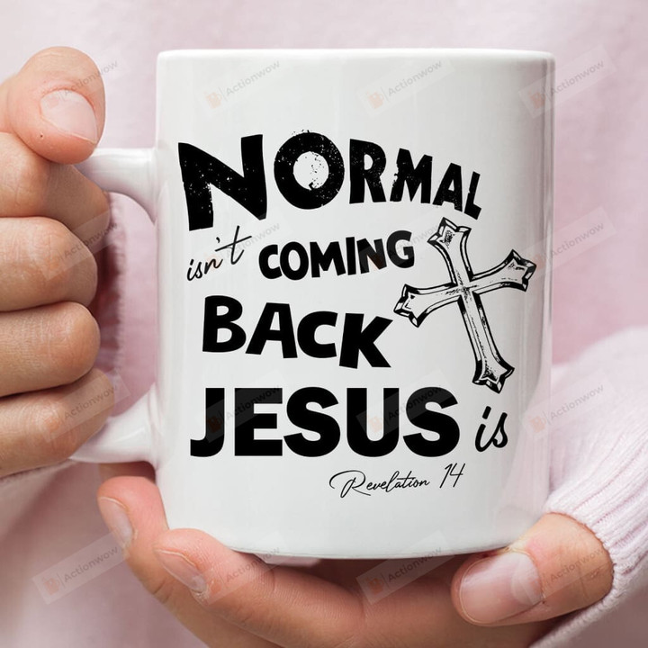 Normal Isn't Coming Back Ceramic Coffee Mug, Christian 11oz 15oz Mugs