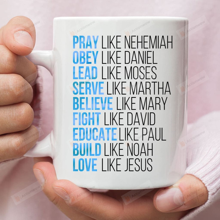 Pray Like Nehemiah Obey Like Daniel Ceramic Coffee Mug, Christian 11oz 15oz Mugs
