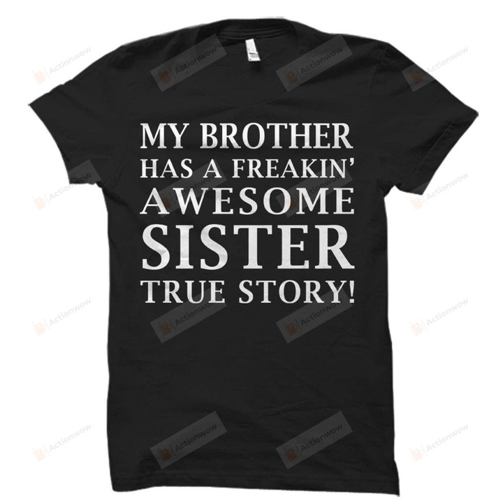 My Brother Has A Freakin' Awesome Sister Shirt, Brother Shirt From Sister, Funny Brother Gift, Awesome Brother Shirt, Bro Birthday Tee