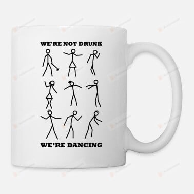 We're Not Drunk Mug, We're Dancing Mug, Stickman Dancing Mug, Funny Stickman Mug, Party Mug, Stickman Friends Mug, Drunk Stickman Mug, Gift For Friends