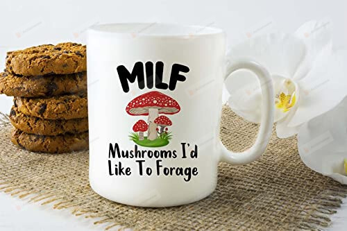 Mushroom Mug, Milf, Mushrooms I'D Like To Forage, Coffee, Tea Cup Holiday Mug Gift Funny On Valentine'S Day Anniversary Birthday