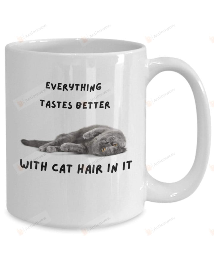 Funny Cat Mom Mug, Everything Tastes Better With Cat Hair In It,Birthday,Coffee Mug Gifts For Mother's Day