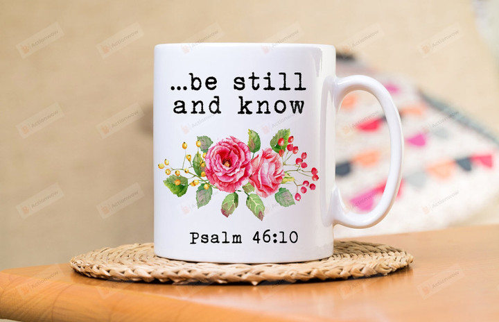 Be Still And Know Mug, Bible Verse Mug, Christian Mug, Scripture Verse Mug, Catholic Mug, Religion Mug, Psalm 46:10 Mug, Faithful Gifts For Lover Her