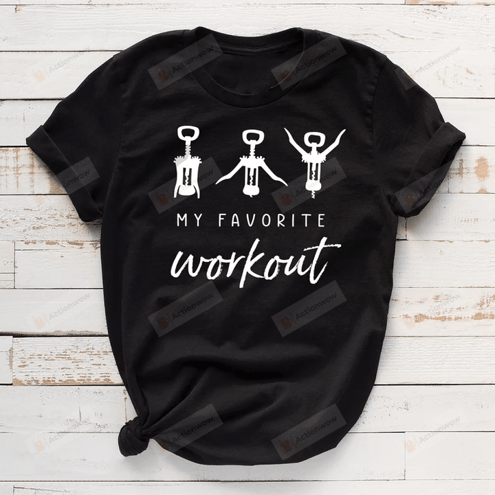 Favorite Workout Shirt, Wine Workout Shirt, Wine Shirt, Corkscrew Shirt, Wine Party Shirt, Wine Saying Shirt, Wine Lover Gift, Gift For Dad Father, For Friends