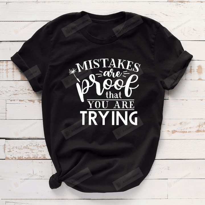 Mistakes Are Proof Shirt, Student Shirt, Motivational Shirt, Inspirational Shirts, School Shirt, Motivational Gift For Son And Daughter, For Students