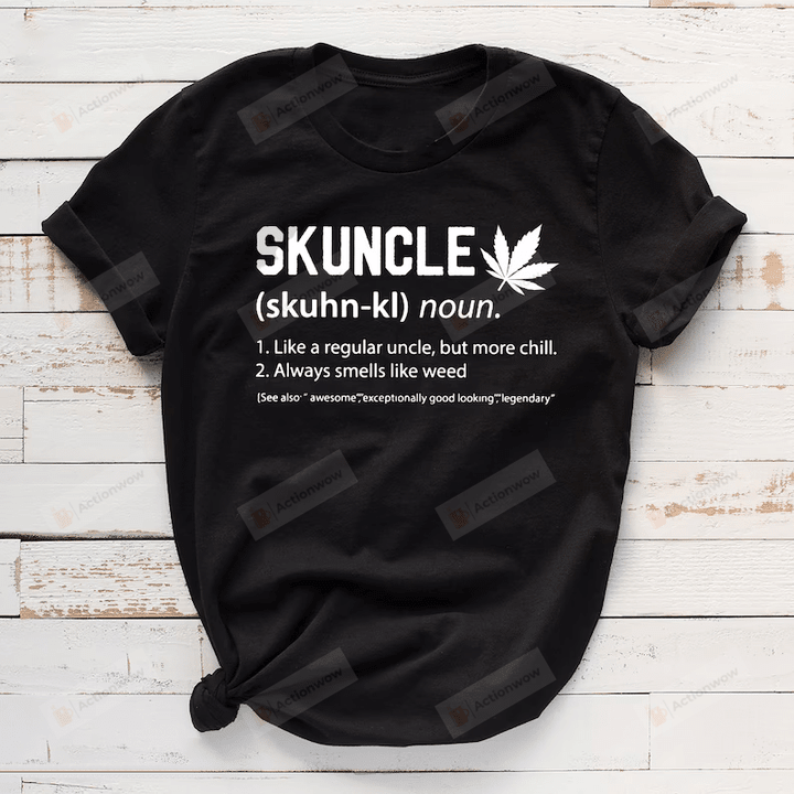 Skuncle Definition Shirt, Skuncle Shirt, Cannabis Shirts, Marijuana Uncle Shirt, Uncle Smells Like Weed Shirt, Weed Shirt, Cool Uncle Shirts, Uncle Shirt, Family Gifts
