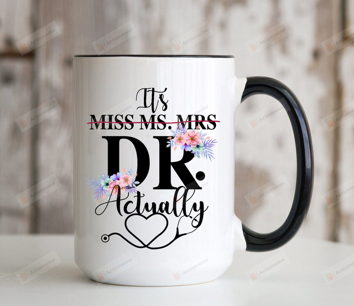 It's Miss Ms Mrs Dr Actually Coffee Mug, Gift For Doctor, Doctorates Degree, Medical Students, Doctor Mug, Graduation, International Doctor Day