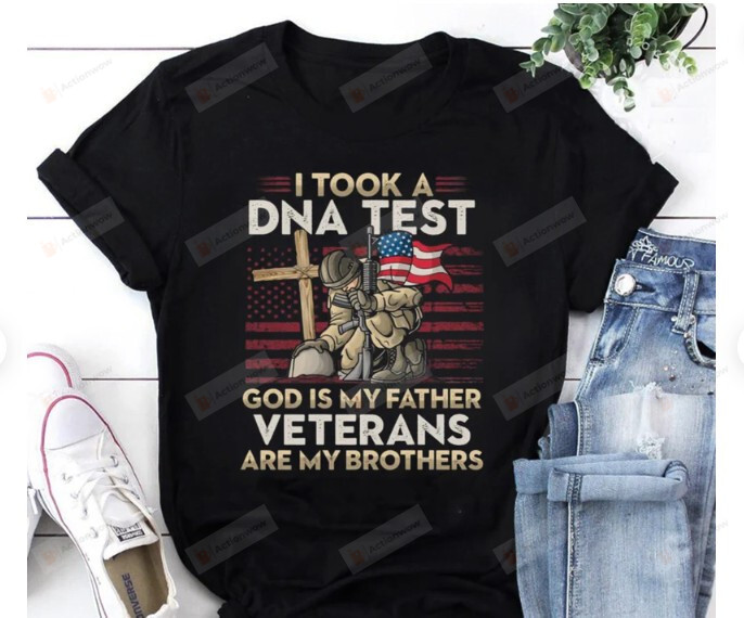 I Took A Dna Test God Is My Father Veterans Are My Brothers T-Shirt, We Love Veterans Shirt-S