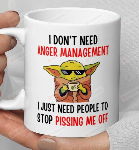 I Don’t Need Anger Management Baby Yoda Coffee Mug, Funny Gift For Bosses Colleague Leaders Friends