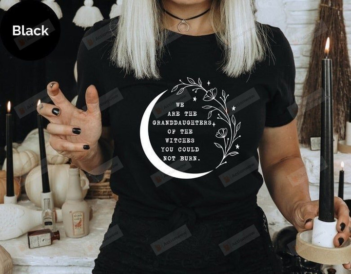 We Are The Granddaughters Of The Witches They Could Not Burn Shirt, Witchy Halloween Shirt-S-Ash
