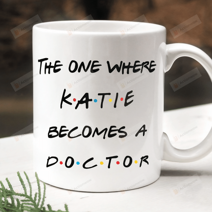 The One Where Becomes A Doctor Mug, Personalized Doctor Mug, Friends Doctor Mug, Funny Medical Student Gift, Custom Phd & Future Md Graduation Gift Idea, Dr Appreciation Gift